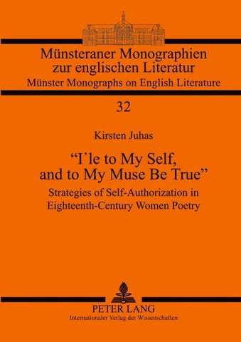 «I’le to My Self, and to My Muse Be True»