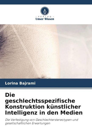 Die geschlechtsspezifische Konstruktion künstlicher Intelligenz in den Medien