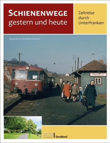 Schienenwege gestern und heute – Zeitreise durch Unterfranken