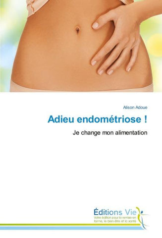 Adieu endométriose !