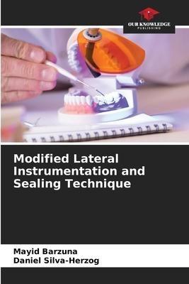 Modified Lateral Instrumentation and Sealing Technique