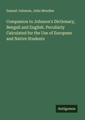 Companion to Johnson's Dictionary, Bengali and English. Peculiarly Calculated for the Use of European and Native Students