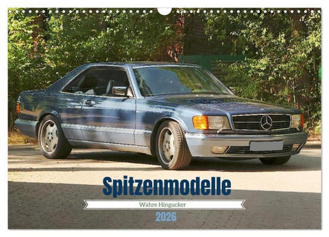 Spitzenmodelle - Wahre Hingucker (Wandkalender 2026 DIN A3 quer), CALVENDO Monatskalender