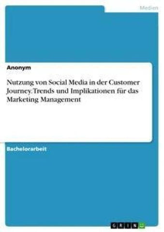 Nutzung von Social Media in der Customer Journey. Trends und Implikationen für das Marketing Management