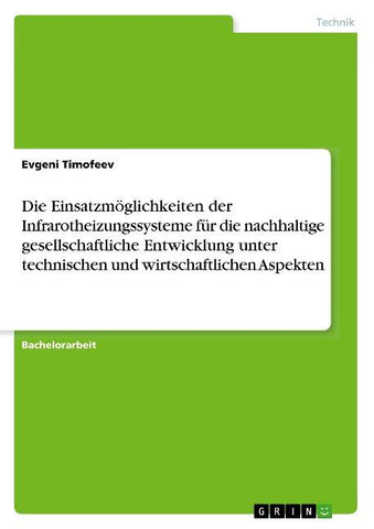 Die Einsatzmöglichkeiten der Infrarotheizungssysteme für die nachhaltige gesellschaftliche Entwicklung unter technischen und wirtschaftlichen Aspekten