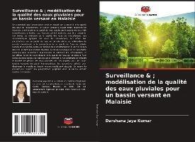 Surveillance & ; modélisation de la qualité des eaux pluviales pour un bassin versant en Malaisie