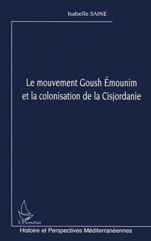 Le mouvement Goush Emounim et la colonisation de la Cisjordanie