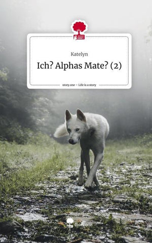 Ich? Alphas Mate? (2). Life is a Story - story.one