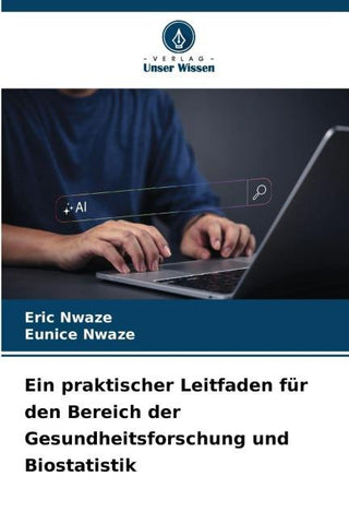 Ein praktischer Leitfaden für den Bereich der Gesundheitsforschung und Biostatistik