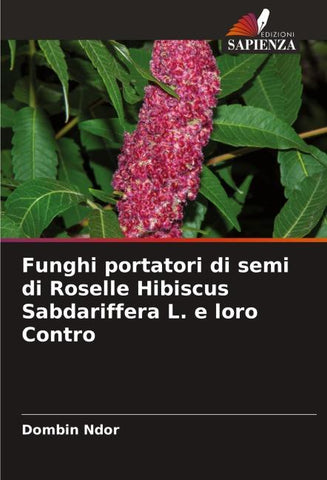 Funghi portatori di semi di Roselle Hibiscus Sabdariffera L. e loro Contro