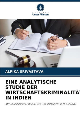 EINE ANALYTISCHE STUDIE DER WIRTSCHAFTSKRIMINALITÄT IN INDIEN