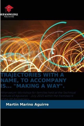 TRAJECTORIES WITH A NAME, TO ACCOMPANY IS... "MAKING A WAY".