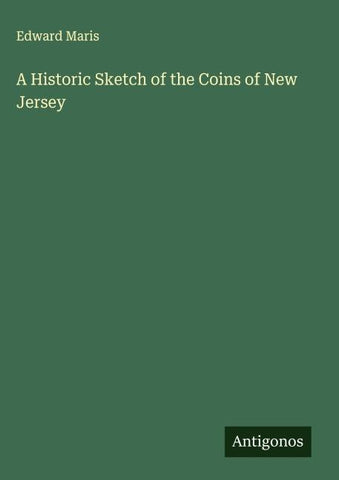 A Historic Sketch of the Coins of New Jersey