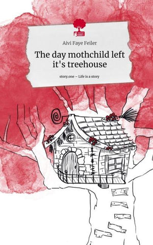 The day mothchild left it's treehouse. Life is a Story - story.one
