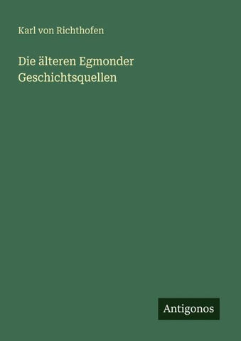 Die älteren Egmonder Geschichtsquellen