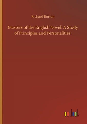 Masters of the English Novel: A Study of Principles and Personalities