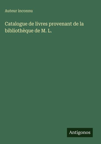 Catalogue de livres provenant de la bibliothèque de M. L.