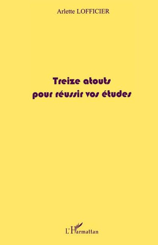 TREIZE ATOUTS POUR REUSSIR VOS ETUDES