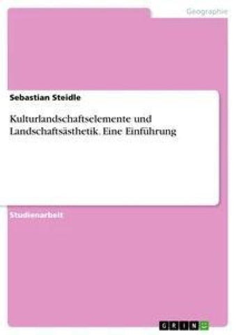 Kulturlandschaftselemente und  Landschaftsästhetik. Eine Einführung