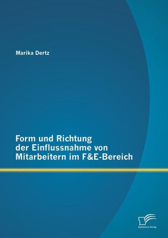 Form und Richtung der Einflussnahme von Mitarbeitern im F&E-Bereich