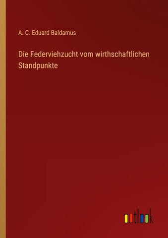 Die Federviehzucht vom wirthschaftlichen Standpunkte