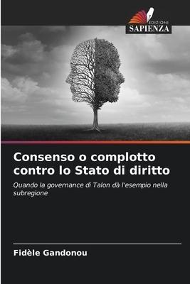 Consenso o complotto contro lo Stato di diritto