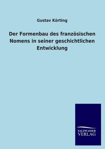 Der Formenbau des französischen Nomens in seiner geschichtlichen Entwicklung