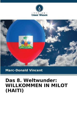 Das 8. Weltwunder: WILLKOMMEN IN MILOT (HAITI)