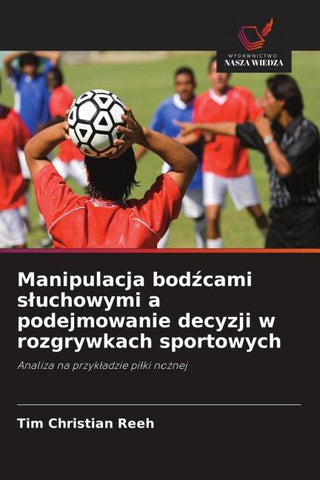 Manipulacja bod¿cami s¿uchowymi a podejmowanie decyzji w rozgrywkach sportowych