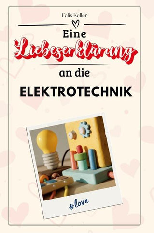 Eine Liebeserklärung an die Elektrotechnik