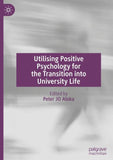Utilising Positive Psychology for the Transition into University Life