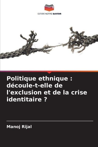 Politique ethnique : découle-t-elle de l'exclusion et de la crise identitaire ?