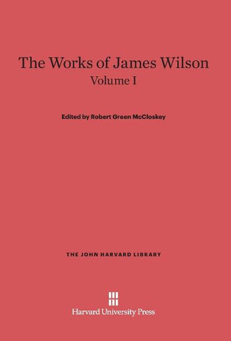 The Works of James Wilson, Volume I