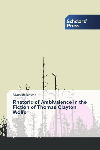 Rhetoric of Ambivalence in the Fiction of Thomas Clayton Wolfe