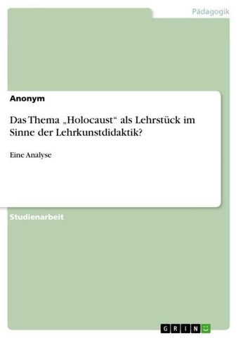 Das Thema "Holocaust" als Lehrstück im Sinne der Lehrkunstdidaktik?