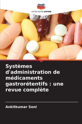 Systèmes d'administration de médicaments gastrorétentifs : une revue complète