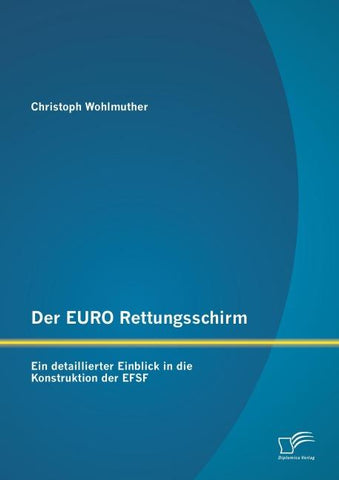 Der EURO Rettungsschirm: Ein detaillierter Einblick in die Konstruktion der EFSF