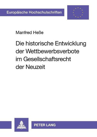 Die historische Entwicklung der Wettbewerbsverbote im Gesellschaftsrecht der Neuzeit