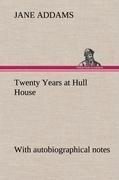 Twenty Years at Hull House; with autobiographical notes