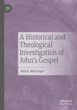 A Historical and Theological Investigation of John's Gospel