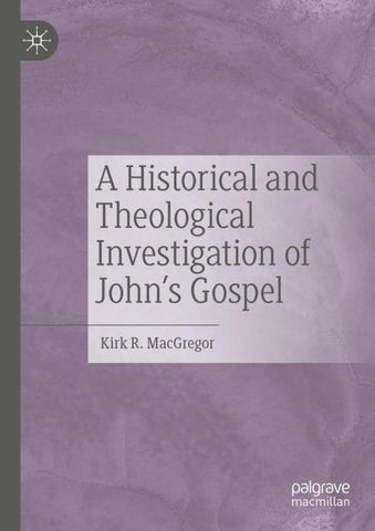 A Historical and Theological Investigation of John's Gospel