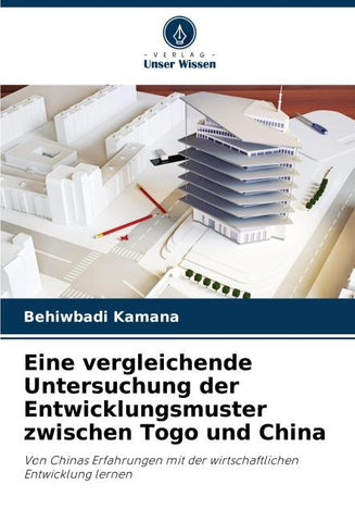 Eine vergleichende Untersuchung der Entwicklungsmuster zwischen Togo und China