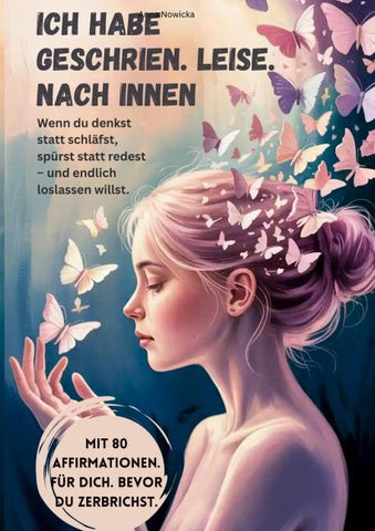 Ich habe geschrien. Leise. Nach innen.