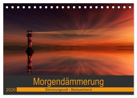 Morgendämmerung (Tischkalender 2026 DIN A5 quer), CALVENDO Monatskalender