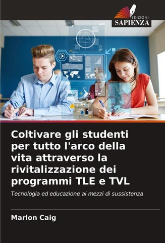 Coltivare gli studenti per tutto l'arco della vita attraverso la rivitalizzazione dei programmi TLE e TVL
