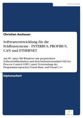Softwareentwicklung für die Feldbussysteme - INTERBUS, PROFIBUS, CAN und ETHERNET