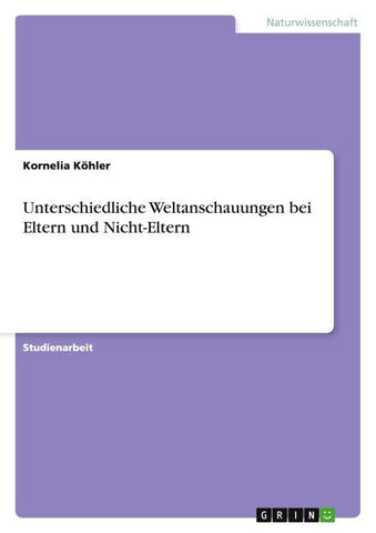 Unterschiedliche Weltanschauungen bei Eltern und Nicht-Eltern