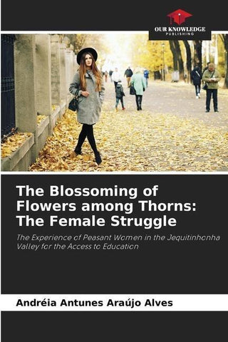 The Blossoming of Flowers among Thorns: The Female Struggle