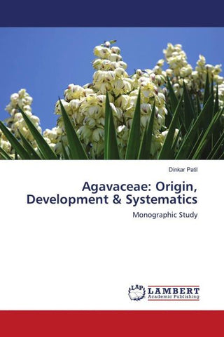 Agavaceae: Origin, Development & Systematics