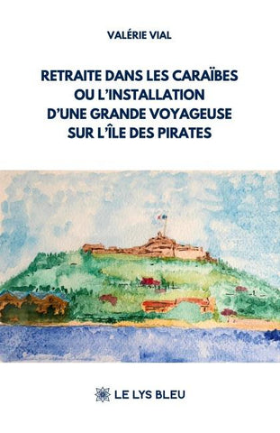 Retraite dans les Caraïbes ou l'installation d'une grande voyageuse sur l'île des pirates